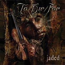 To Die For : Jaded